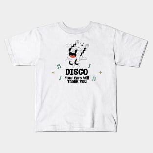 Disco Your Ears will Thank you Kids T-Shirt